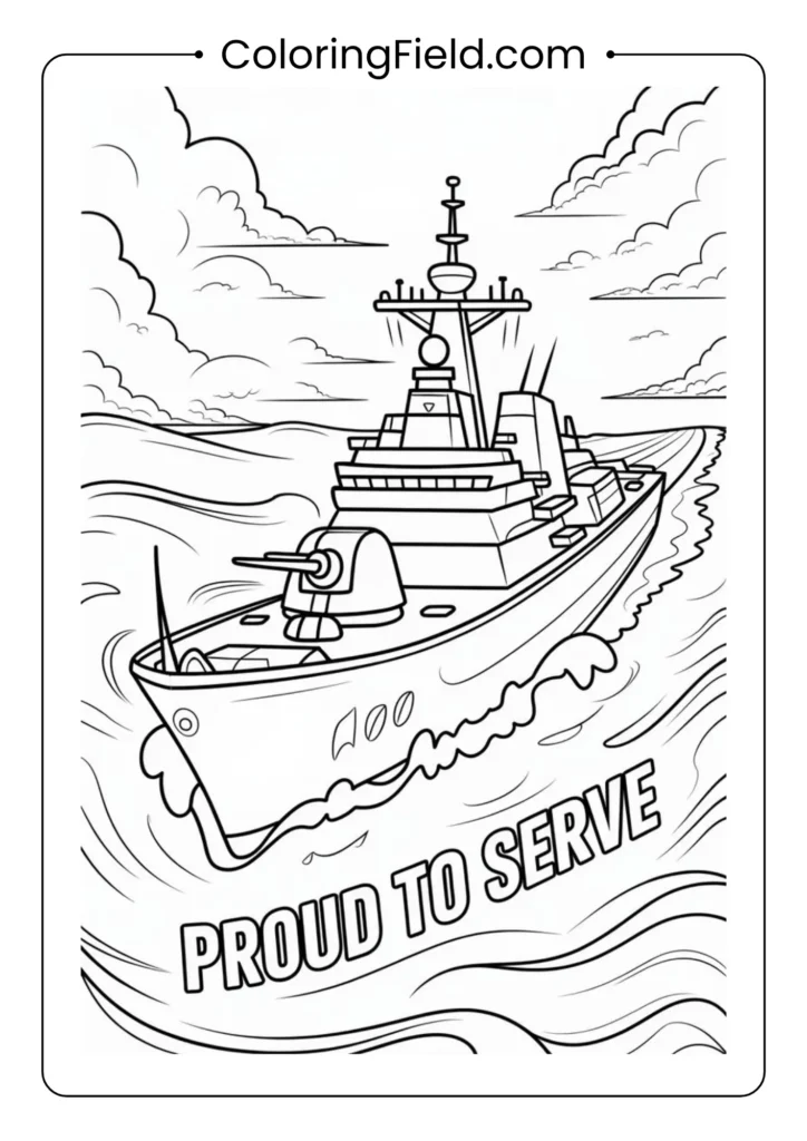 Navy ship at sea with “Proud to Serve” on the side coloring page featuring a large military vessel sailing through ocean waves under a clear sky.